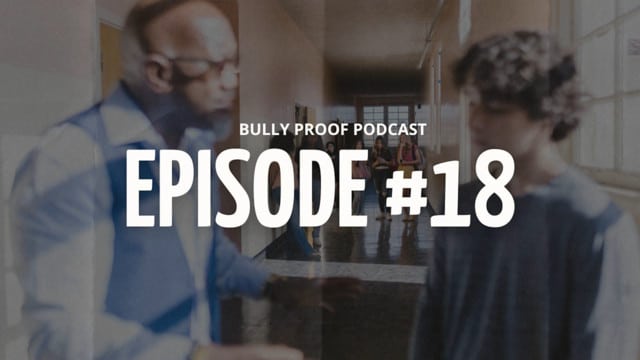 Bully Proof Podcast Episode 18 with blurred image of adult confronting a child in a school hallway.