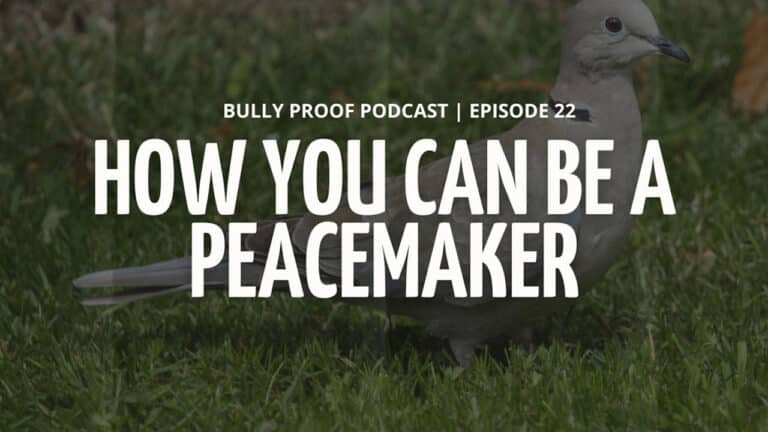 Podcast episode cover with a dove on grass and text "Bully Proof Podcast | Episode 22 How You Can Be a Peacemaker"