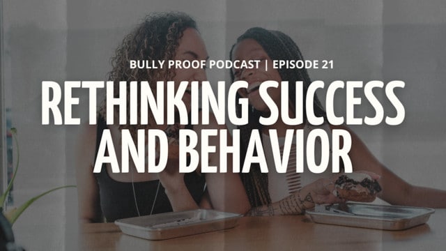 Two women smiling and enjoying food together with text overlay "Bully Proof Podcast | Episode 21 Rethinking Success and Behavior"