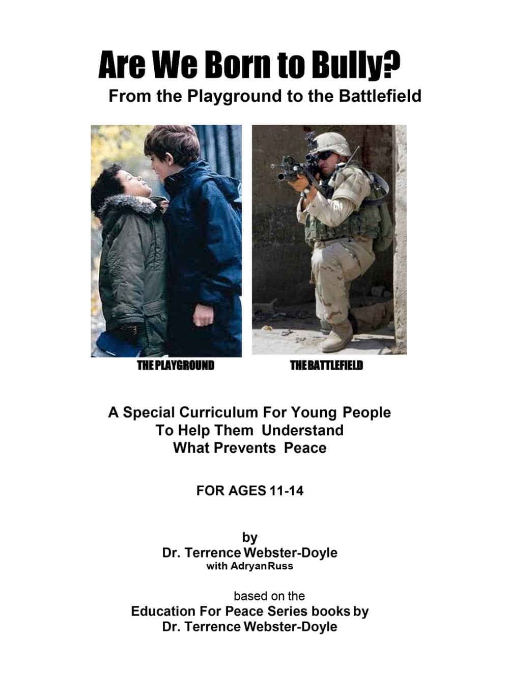 Book cover for "Are We Born to Bully? From the Playground to the Battlefield" featuring two children confronting and a soldier aiming a rifle, aimed at educating youth ages 11-14 about peace.