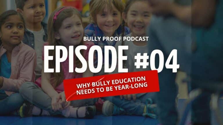 Bully Proof Your Child Podcast: Bullying Education Needs to Be Year-Long