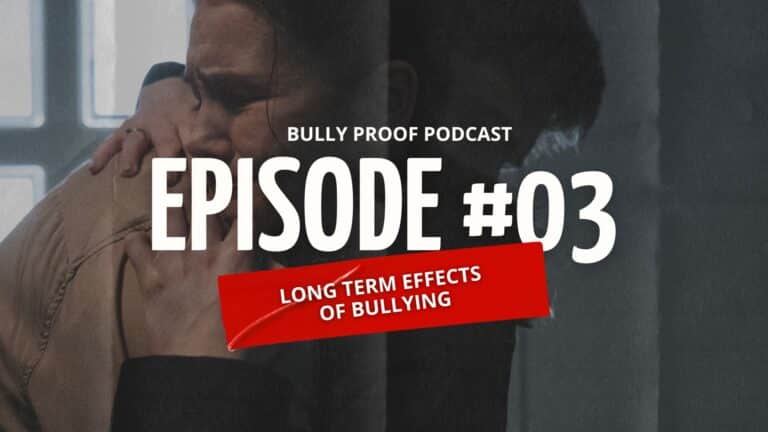 Bully Proof Your Child Podcast: Long Term Effects of Bullying on Children & Adults